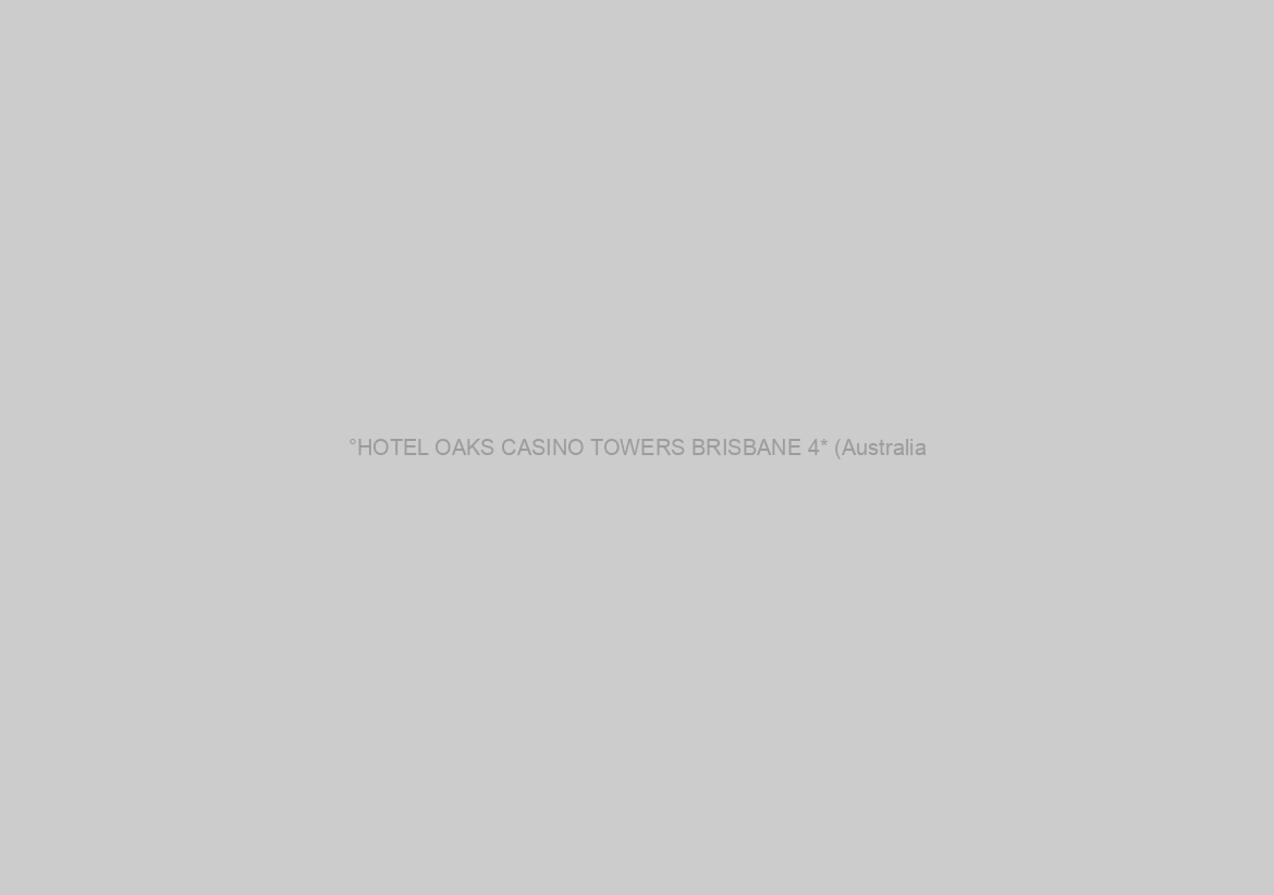 °HOTEL OAKS CASINO TOWERS BRISBANE 4* (Australia